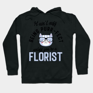 Florist Cat Gifts for Cat Lovers - It ain't easy being Purr Fect Hoodie